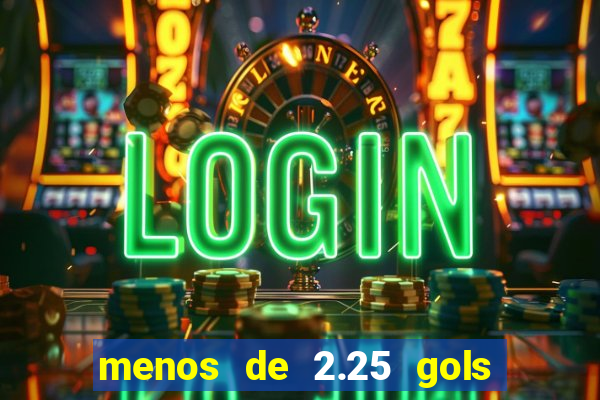 menos de 2.25 gols o que significa